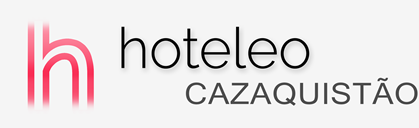 Hotéis no Cazaquistão - hoteleo